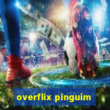 overflix pinguim