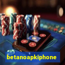 betanoapkiphone