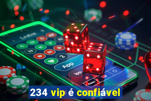 234 vip é confiável