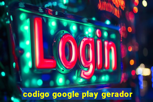 codigo google play gerador