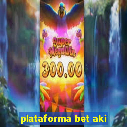 plataforma bet aki