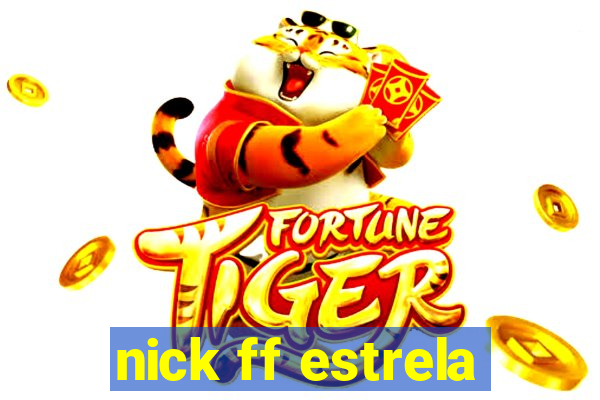 nick ff estrela