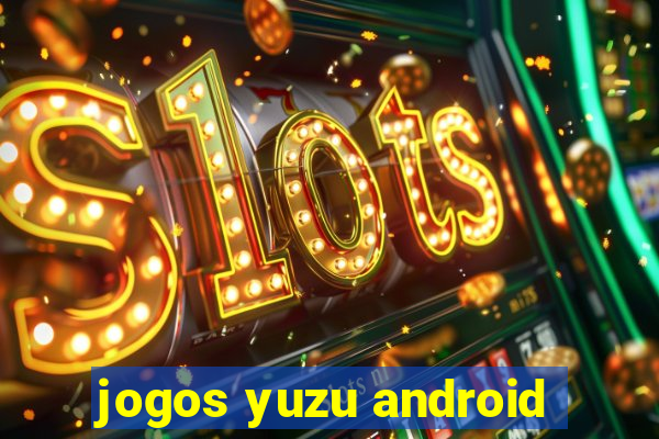 jogos yuzu android