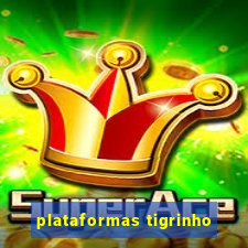 plataformas tigrinho