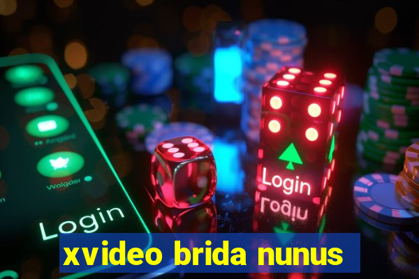 xvideo brida nunus