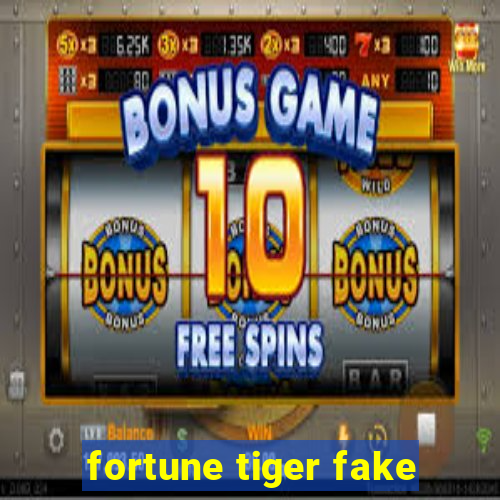 fortune tiger fake