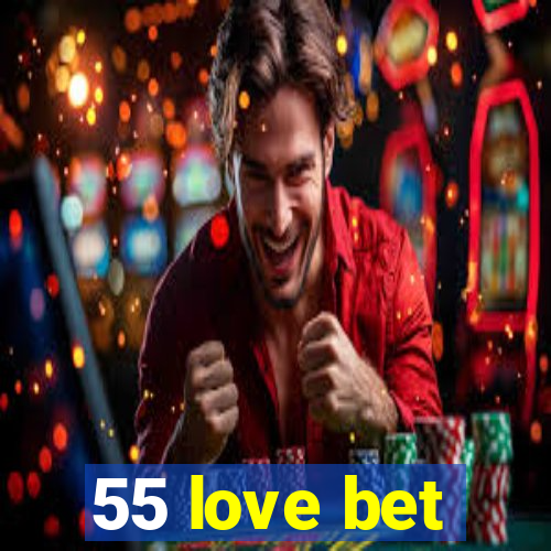 55 love bet