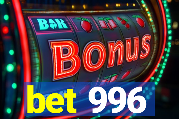 bet 996