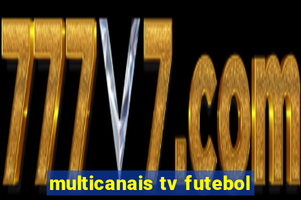 multicanais tv futebol