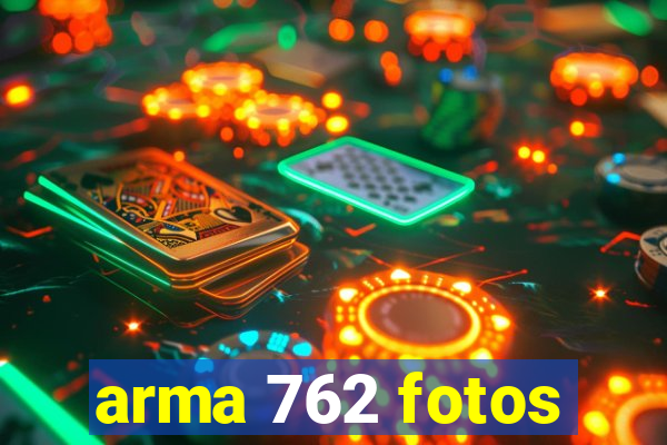 arma 762 fotos