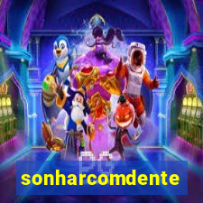 sonharcomdente