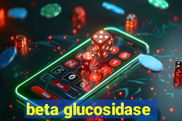 beta glucosidase