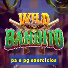 pa e pg exercícios