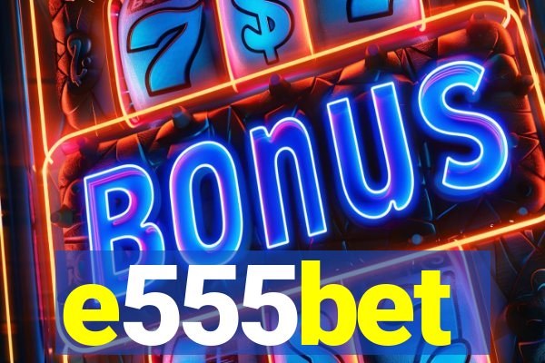 e555bet