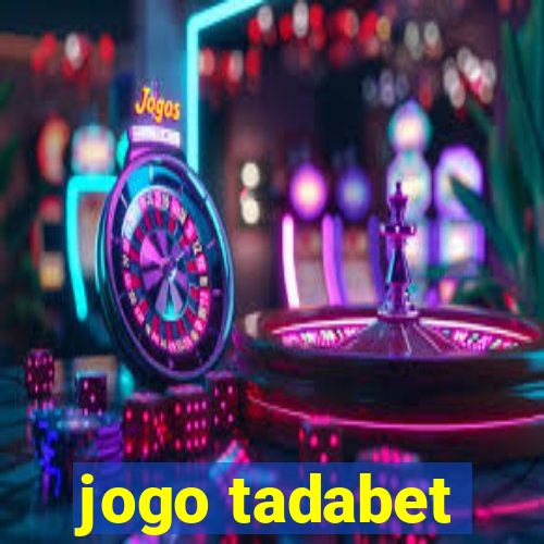 jogo tadabet