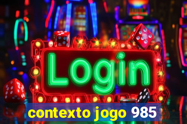 contexto jogo 985