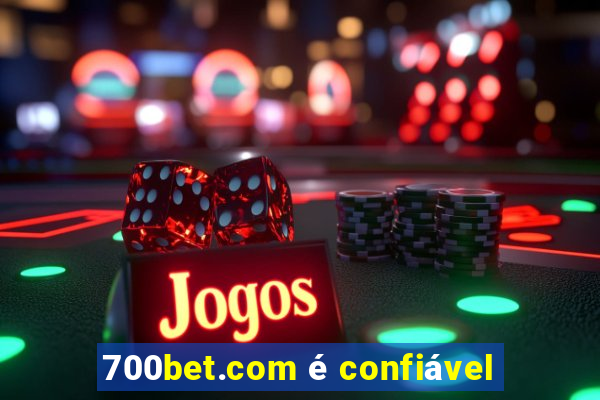 700bet.com é confiável