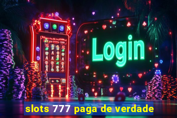 slots 777 paga de verdade