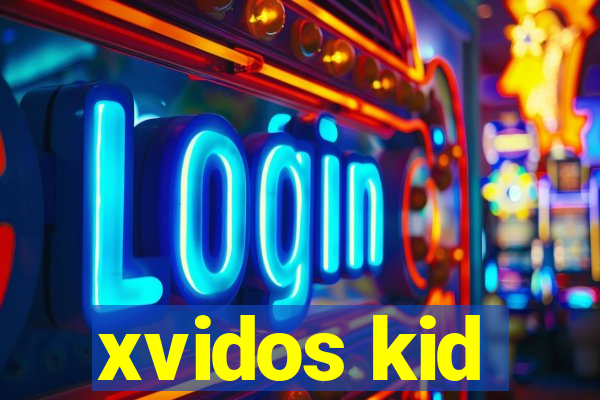 xvidos kid