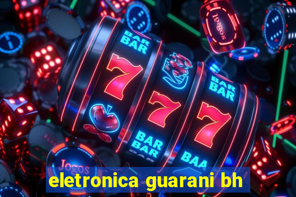 eletronica guarani bh