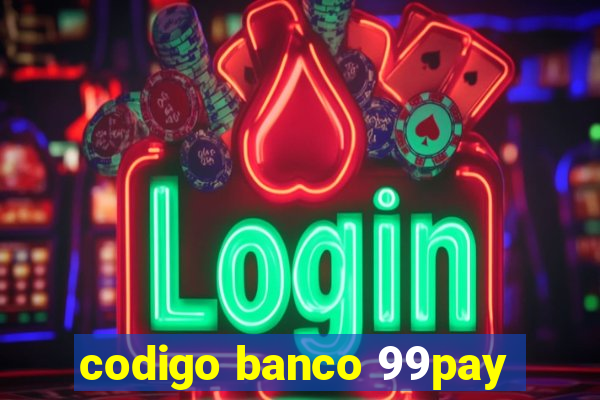 codigo banco 99pay