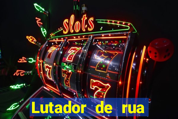 Lutador de rua filme completo dublado mega filmes