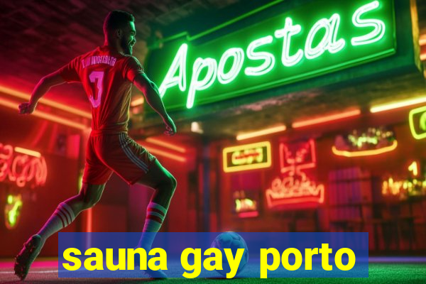 sauna gay porto