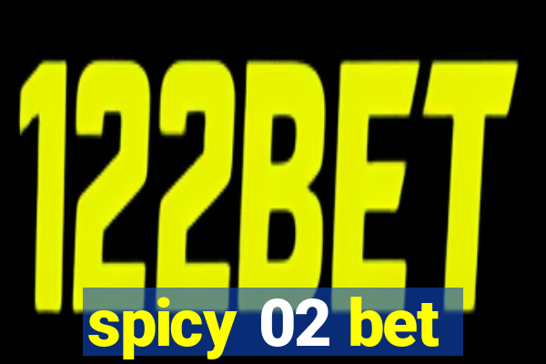 spicy 02 bet