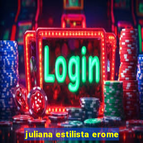 juliana estilista erome