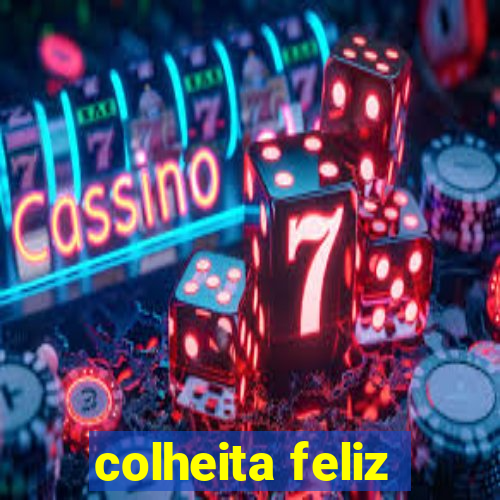 colheita feliz