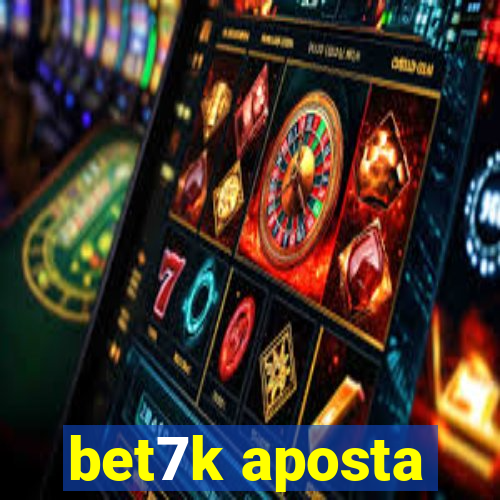 bet7k aposta