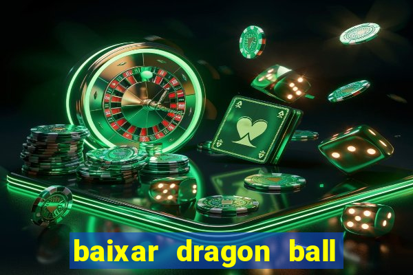 baixar dragon ball super dublado