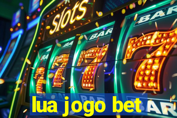 lua jogo bet