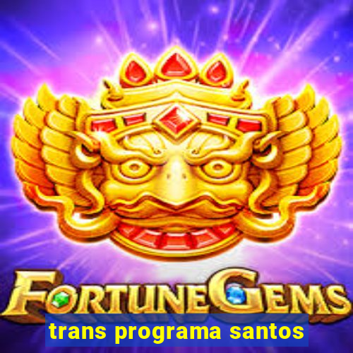 trans programa santos