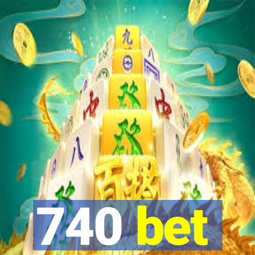 740 bet