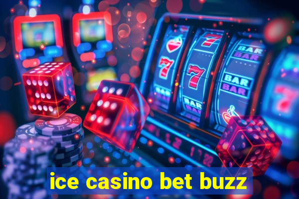 ice casino bet buzz