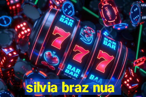 silvia braz nua