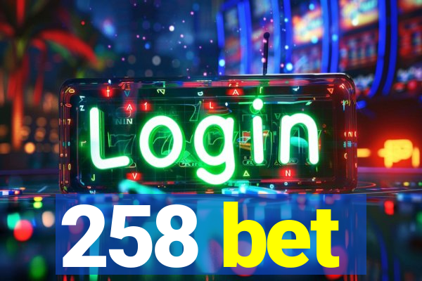 258 bet