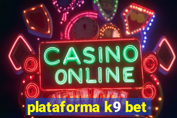 plataforma k9 bet