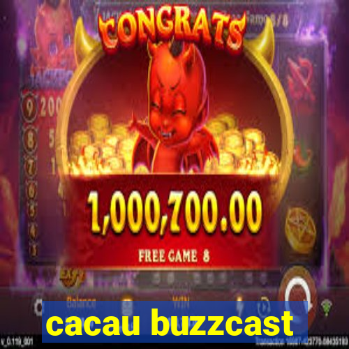 cacau buzzcast