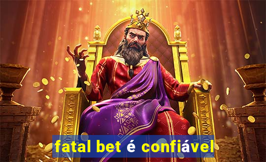 fatal bet é confiável