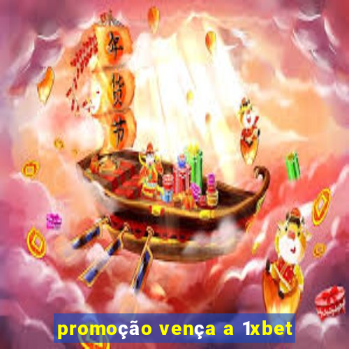 promoção vença a 1xbet