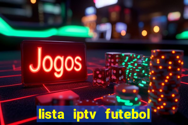 lista iptv futebol grátis definitiva 2022