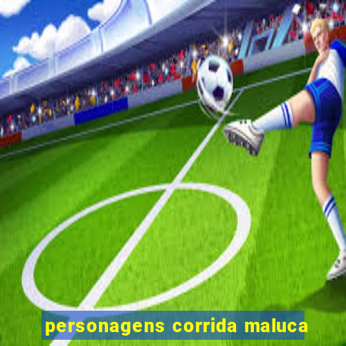 personagens corrida maluca