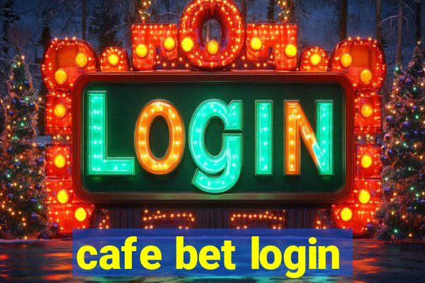 cafe bet login