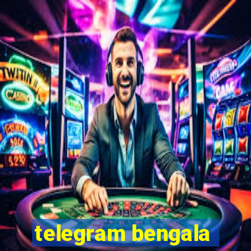 telegram bengala