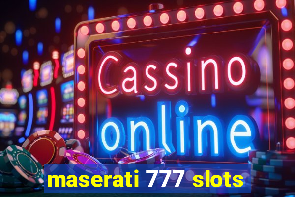 maserati 777 slots