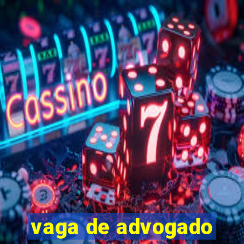 vaga de advogado