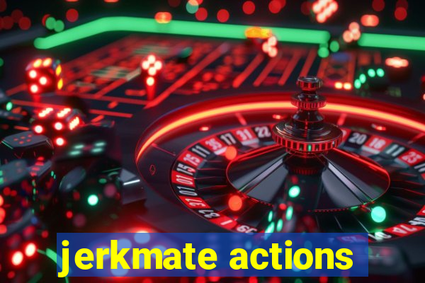 jerkmate actions