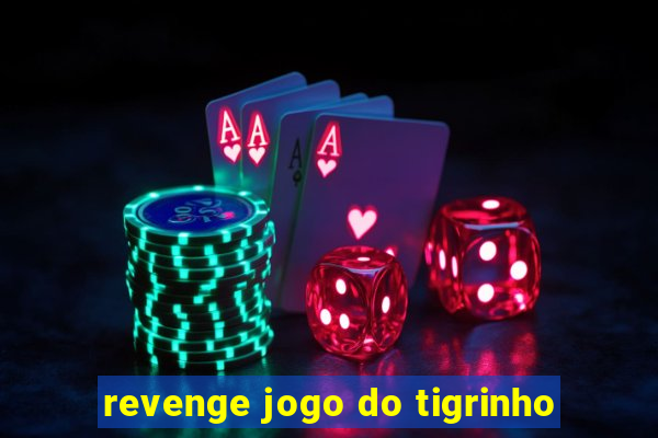 revenge jogo do tigrinho